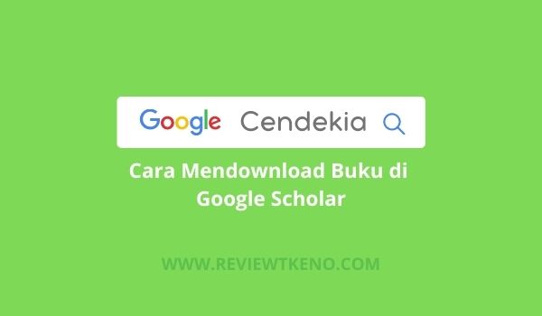 Cara Menggunakan Google Scholar Secara Cepat Dan Mudah!